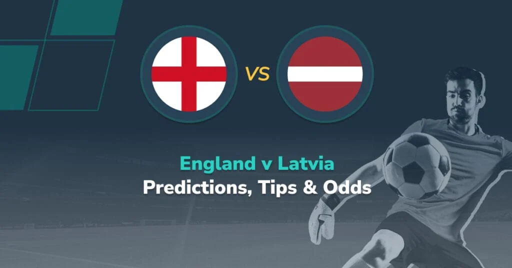 England v Latvia Predictions, Tips & Odds